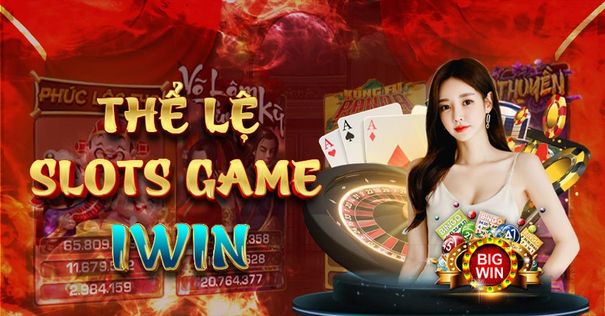 Khám phá thế giới Slot Games cùng Iwin