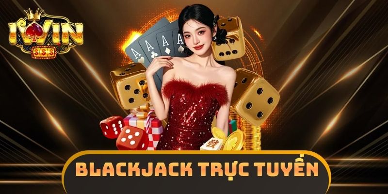 Blackjack Trực Tuyến