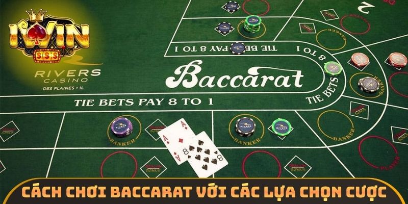 Cách chơi Baccarat với các lựa chọn cược phổ biến