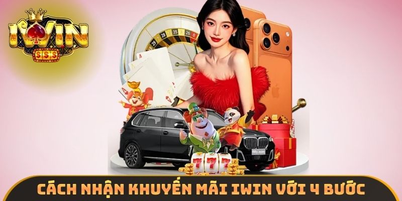 Cách nhận khuyến mãi IWIN với 4 bước dễ hiểu
