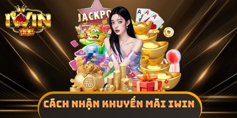 Cách Nhận Khuyến Mãi IWIN