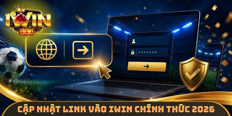 Cập nhật link vào IWIN chính thức 2026