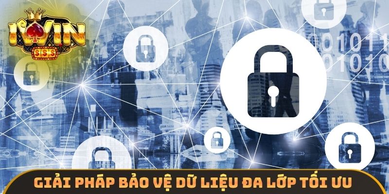 Giải pháp bảo vệ dữ liệu đa lớp tối ưu