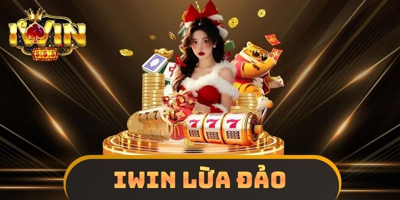 IWIN Lừa Đảo