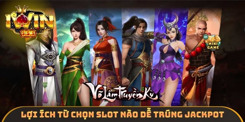 Lợi ích đến từ việc chọn Slot nào dễ trúng Jackpot