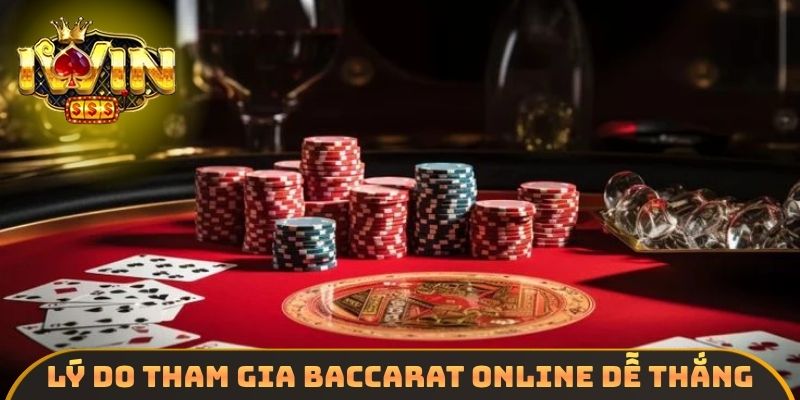Lý do tham gia Baccarat online dễ thắng