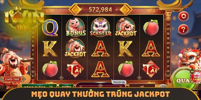 Mẹo quay thưởng trúng Jackpot