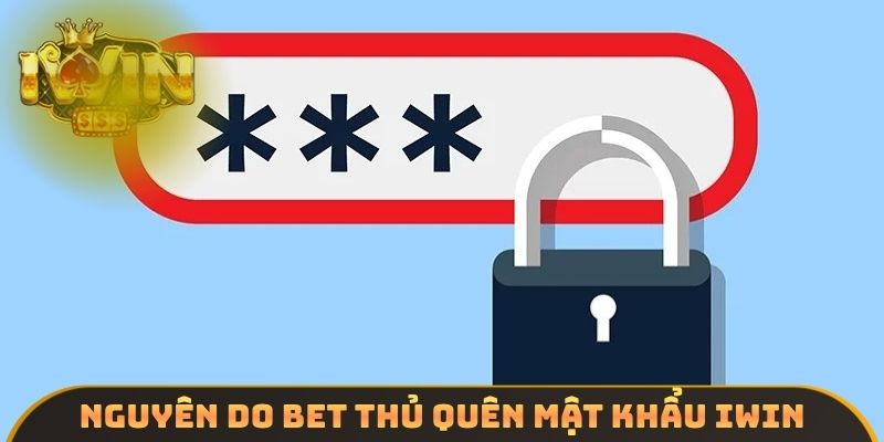 Nguyên do bet thủ quên mật khẩu IWIN