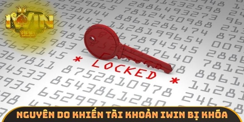 Nguyên do khiến tài khoản IWIN bị khóa