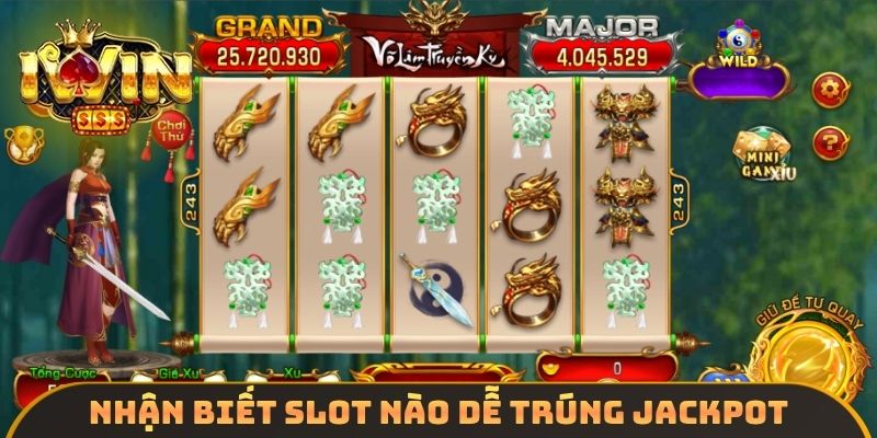 Nhận biết Slot nào dễ trúng Jackpot