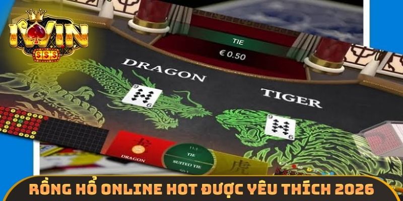 Rồng hổ online hot được yêu thích 2026