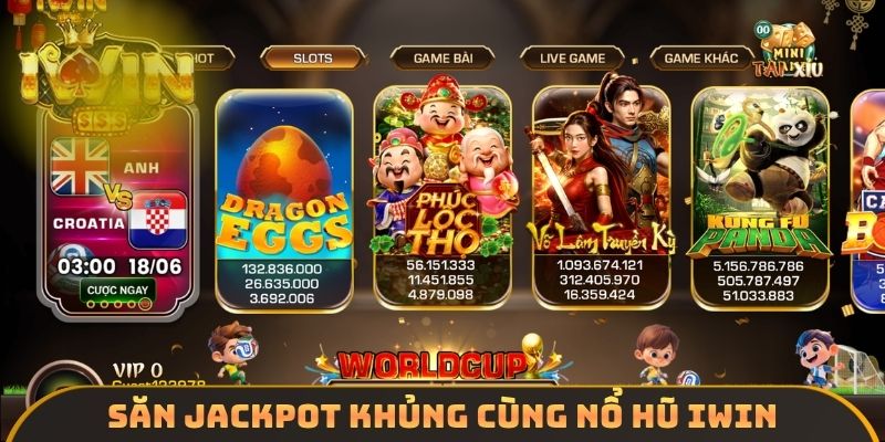 Săn Jackpot khủng cùng nổ hũ IWIN