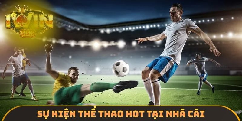 Sự kiện thể thao hot tại nhà cái