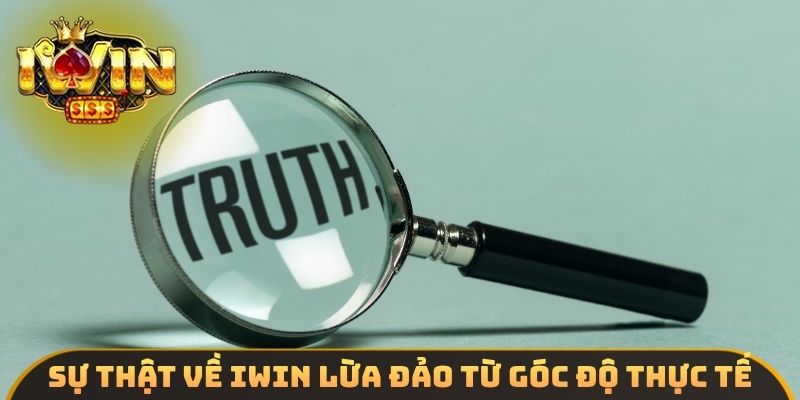 Sự thật về nghi vấn IWIN lừa đảo từ góc độ thực tế