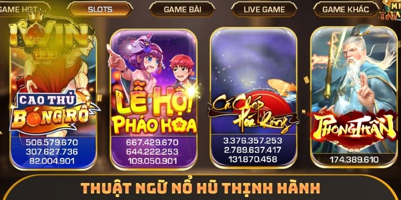 Thuật ngữ nổ hũ thịnh hành