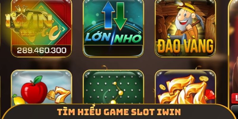 Tìm hiểu game slot IWIN
