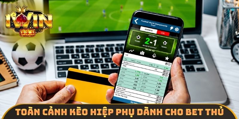 Toàn cảnh kèo hiệp phụ dành cho bet thủ
