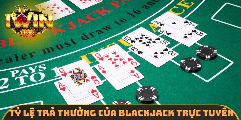 Tỷ lệ trả thưởng của Blackjack trực tuyến